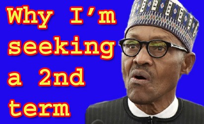 Buhari – Why I’m seeking a 2nd term