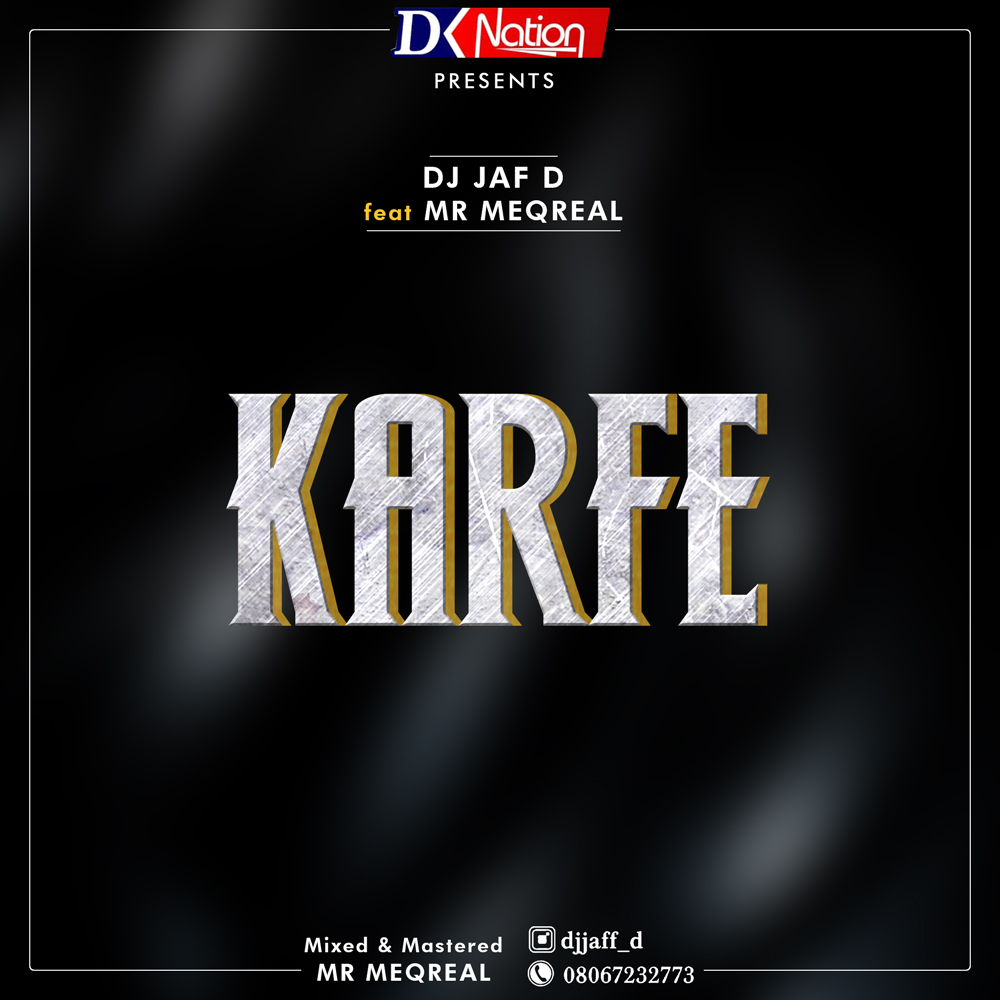 HOTTT: DJ Jaf D Ft Mr Meqreal - Karfe