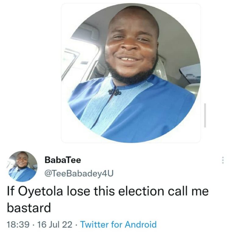 #TeeBabadey4U Twitter users drag Nigerian man who tweeted ”If Oyetola lose this election call me bastard”
