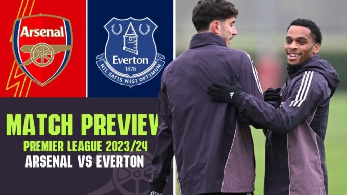 Arsenal vs Everton: Match Preview