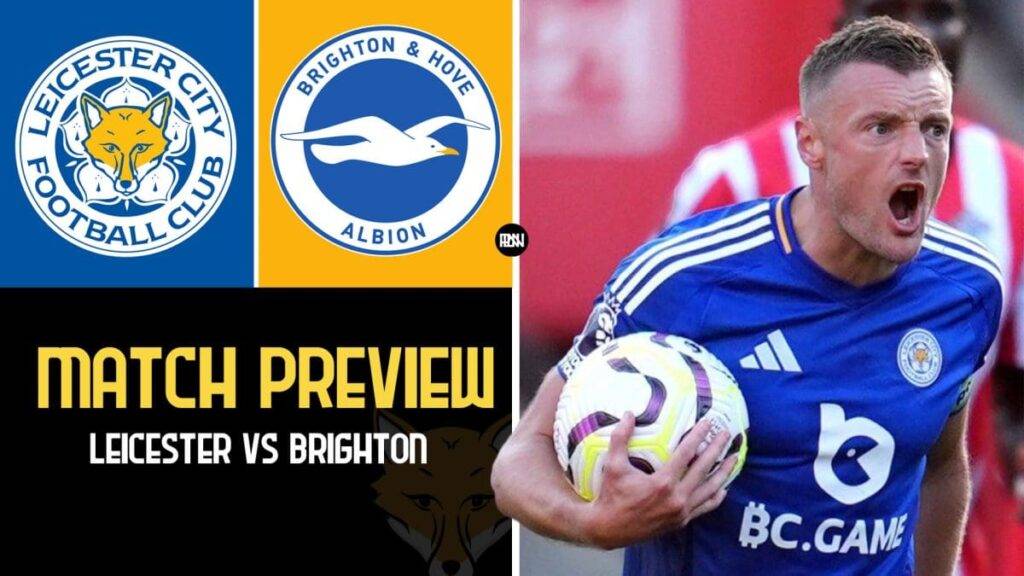 Leicester City vs Brighton – Preview
