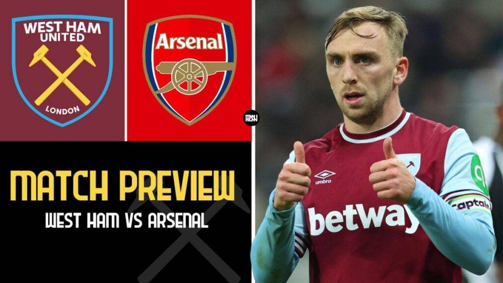 West Ham vs Arsenal – Preview, Team News, Lineups & more