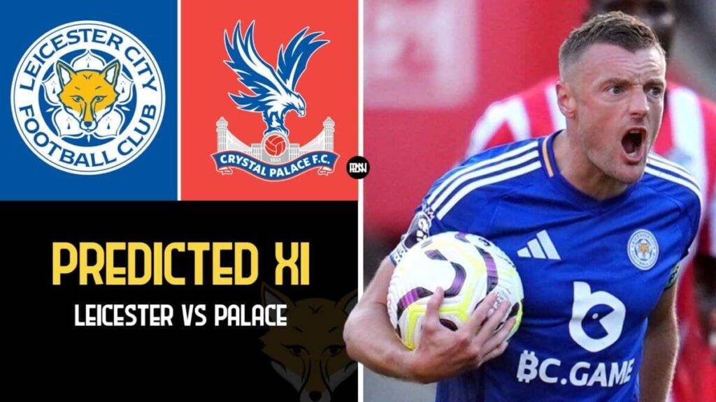 Leicester City predicted lineup vs Crystal Palace