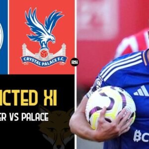 Leicester City predicted lineup vs Crystal Palace