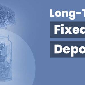 Long Term Fixed Deposit
